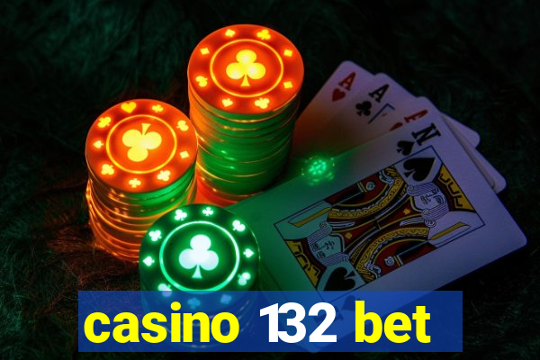 casino 132 bet
